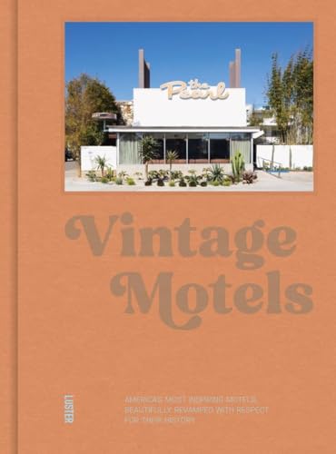 Vintage Motels: America's Most Inspiring Motels Beautifully Restored With Respect For History (Hardcover)