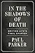 In the Shadows of Death by Paul Parker