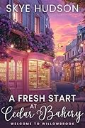 A Fresh Start At Cedar Bakery: A Small Town Sweet Romance