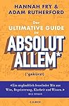 Der ultimative Guide zu absolut Allem* (*gekürzt) Der ultimative Guide zu absolut Allem* (*gekürzt)