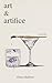 Art and Artifice: A Novella