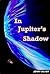 In Jupiter's Shadow