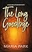 The Long Goodbye by MARIA PARK The Long Goodbye by MARIA PARK