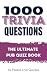 1000 Trivia Quiz Questions:...