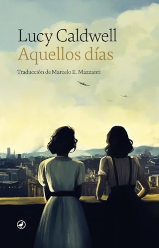Portada de Aquellos días, de Lucy Caldwell