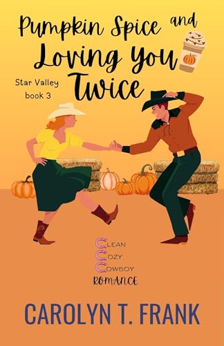 Pumpkin Spice and Loving You Twice (Star Valley Series Book 3)