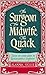 The Surgeon, The Midwife, The Quack by Alanna Skuse