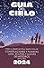 Guía del cielo 2024: Para la observación a simple vista de constelaciones y planetas, luna, eclipses y lluvias de meteoros