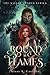 Bound in Flames: The Savage Hearts Series Book 1