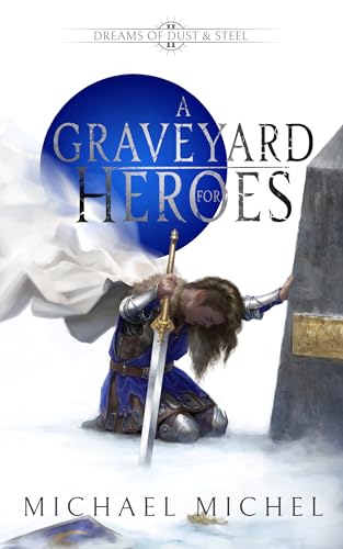 A Graveyard for Heroes (Dreams of Dust and Steel, #2)
