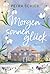 Morgensonnenglück: Roman | Familiengeheimnis meets Gilmore Girls | Große Gefühle, prickelnde Leidenschaft und ein Schuss Humor | Wunderschönes Setting in der Eifel | Wohlfühlroman (German Edition)