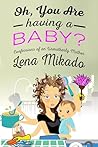 Oh, You Are Having a Baby?: Confessions of an Unmotherly Mother (All Colors of the Rainbow) Oh, You Are Having a Baby?: Confessions of an Unmotherly Mother (All Colors of the Rainbow)