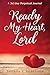 Ready My Heart, Lord