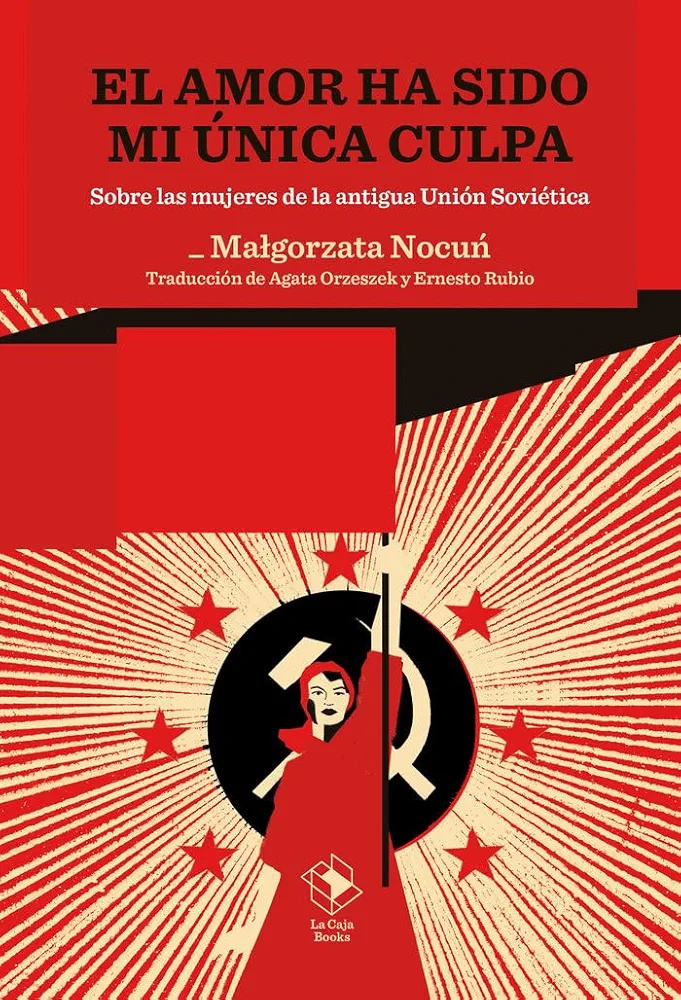 El amor ha sido mi única culpa: Sobre las mujeres de la antigua Unión Soviética