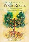 A Bridge to Your Roots by Shai Shvalb