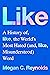 Like: A History of the Worl...