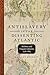 Antislavery in the Dissenting Atlantic by Bridget Bennett