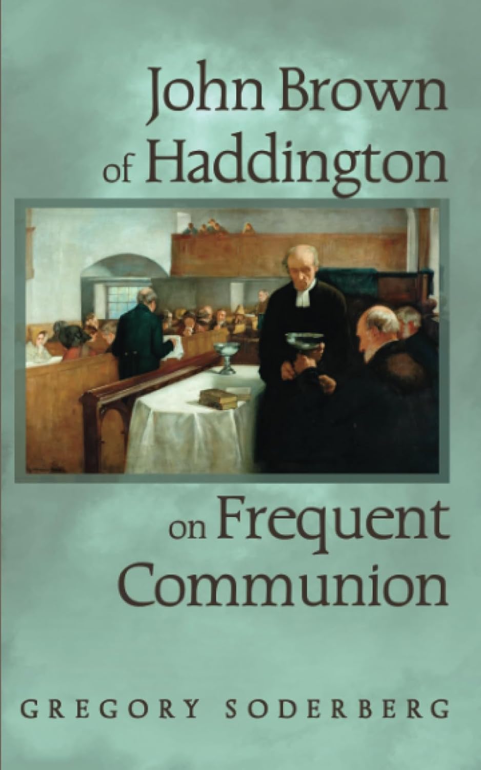 John Brown of Haddington on Frequent Communion