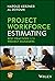 Project Workforce Estimating: Best Practices for Project Managers