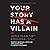 Your Story Has a Villain: Identify Spiritual Warfare and Learn How to Defeat the Enemy