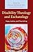 Disability Theology and Eschatology: Hope, Justice, and Flourishing