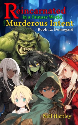 Reincarnated in a Fantasy World with Murderous Intent: Book 12: Dumegard (Kindle Edition)
