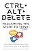 CTRL + ALT + DELETE: Reclaim Your Mind in an Age of Media Manipulation