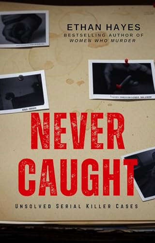Never Caught: Unsolved Serial Killer Cases (Kindle Edition)
