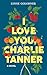 I Love You, Charlie Tanner