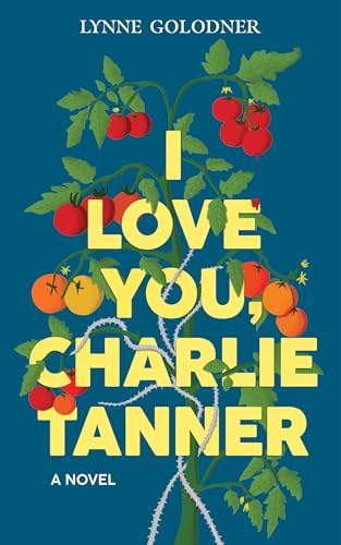 I Love You, Charlie Tanner: A literary novel about finding yourself at midlife and making peace with past mistakes (Kindle Edition)