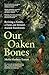 Our Oaken Bones: Reviving a Family, a Farm and Britain’s Ancient Rainforests