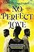 No Perfect Love