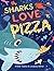 Sharks Love Pizza (Loves Hu...