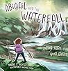 Abigail and the Waterfall: Loving God's Good Earth