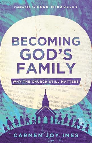 Becoming God's Family: Why the Church Still Matters (Paperback)