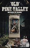 'OLD' PINE VALLEY