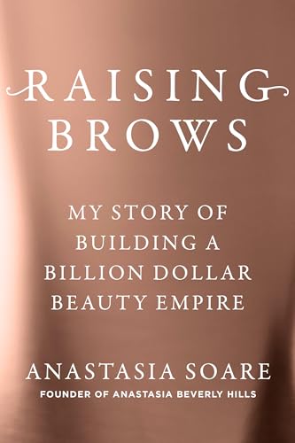 Raising Brows: My Story of Building a Billion-Dollar Beauty Empire (Hardcover)