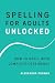 Spelling For Adults - Unlocked by Alexandra Conway