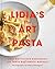 Lidia's The Art of Pasta: An Italian Cookbook