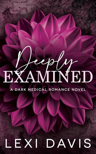 Deeply Examined: A Dark Medical Romance (Kindle Edition)
