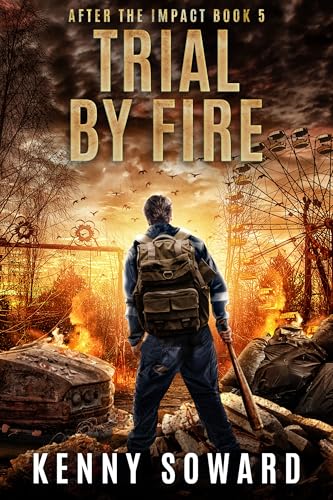 Trial By Fire: After the Impact Book 5 : (A Post Apocalyptic Survival Thriller)