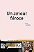 UN AMOUR FEROCE by Leno Solveig