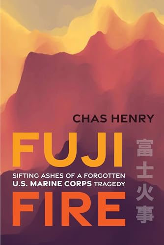 Fuji Fire: Sifting Ashes of a Forgotten U.S. Marine Corps Tragedy (Hardcover)