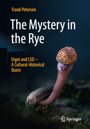 The Mystery in the Rye: Ergot and LSD – A Cultural-Historical Quest (Hardcover)