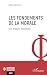 Les fondements de la morale...