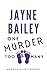 One Murder Too Many by Jayne Bailey