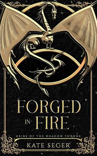 Forged in Fire (Heirs of the Dragon Throne Book 2)