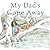 My Dad's Gone Away