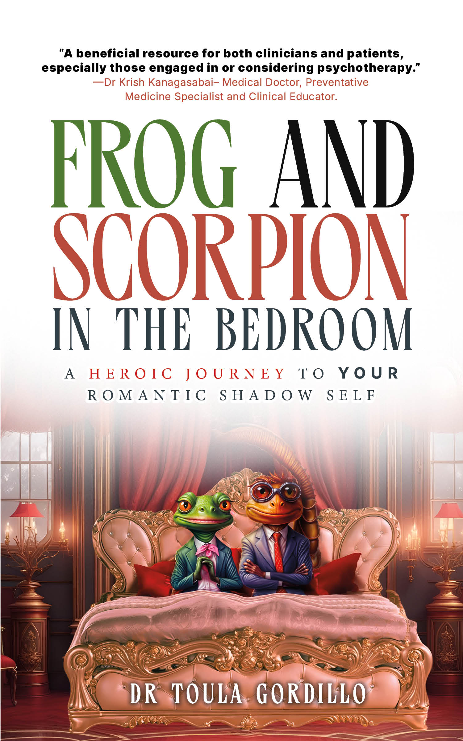 Frog and Scorpion in the Bedroom: A Heroic Journey to Your Romantic Shadow Self (Frog and Scorpion SIT®, book 2)