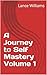 A Journey to Self Mastery Volume 1